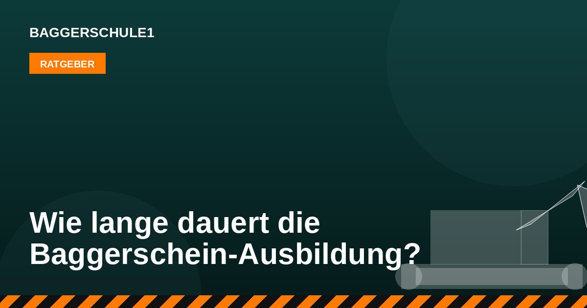 Wie lange dauert die Baggerschein-Ausbildung?