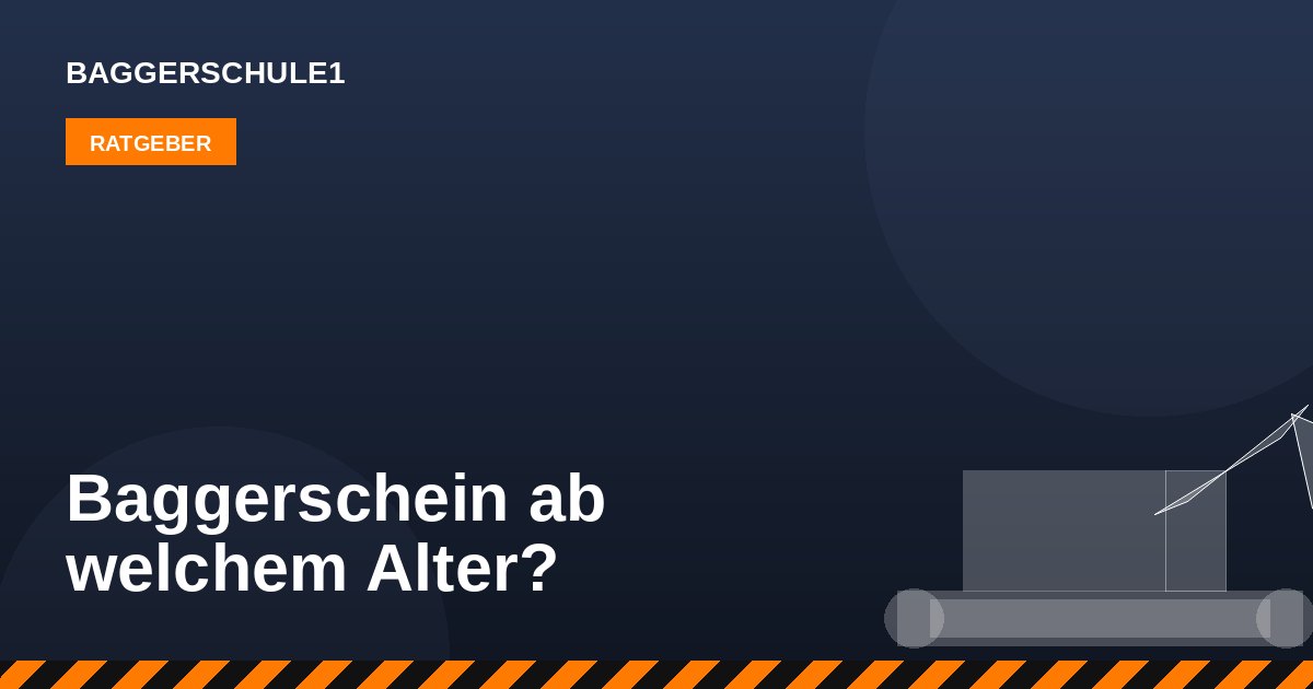 Baggerschein ab welchem Alter?