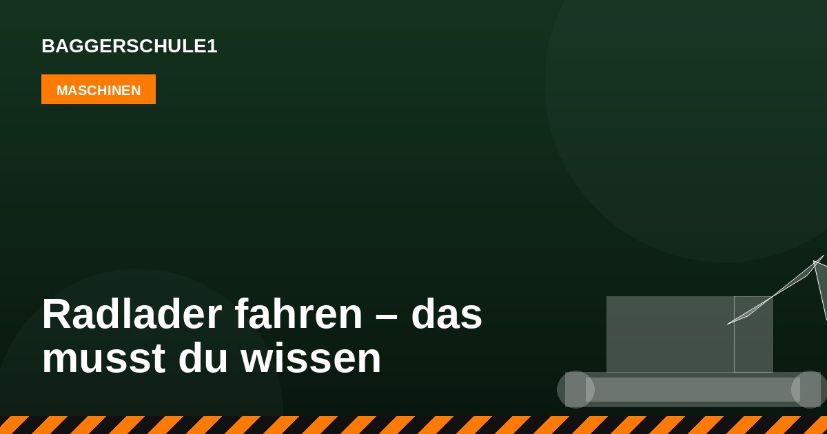 Radlader fahren – das musst du wissen
